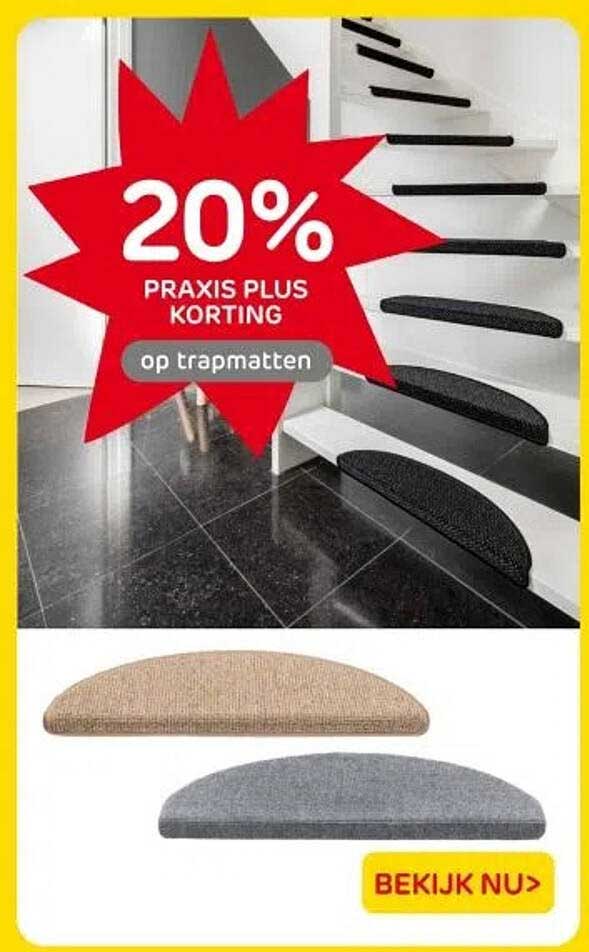 20% PRAXIS PLUS KORTING op trapmatten
