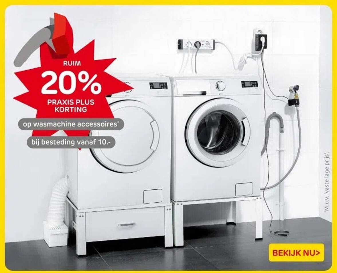 20% PRAXIS PLUS KORTING op wasmachine accessoires bij besteding vanaf 10.-