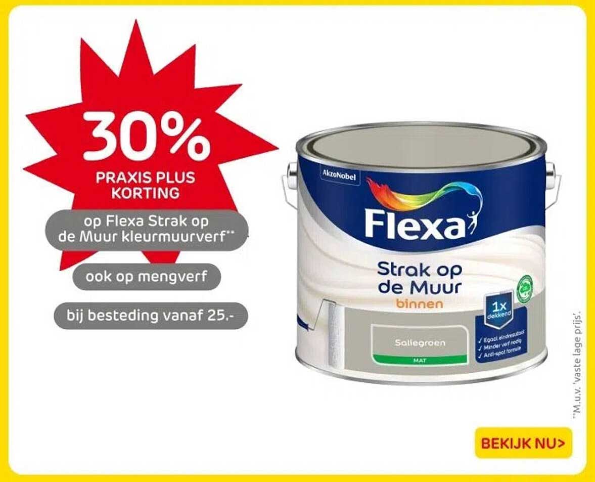 30% PRAKIS PLUS KORTING op Flexa Strak op de Muur kleurverf** ook op mengverf bij besteding vanaf 25,-