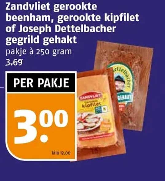 Zandvliet gerookte beenham, gerookte kipfilet of Joseph Dettelbacher gegrild gehakt pakje à 250 gram