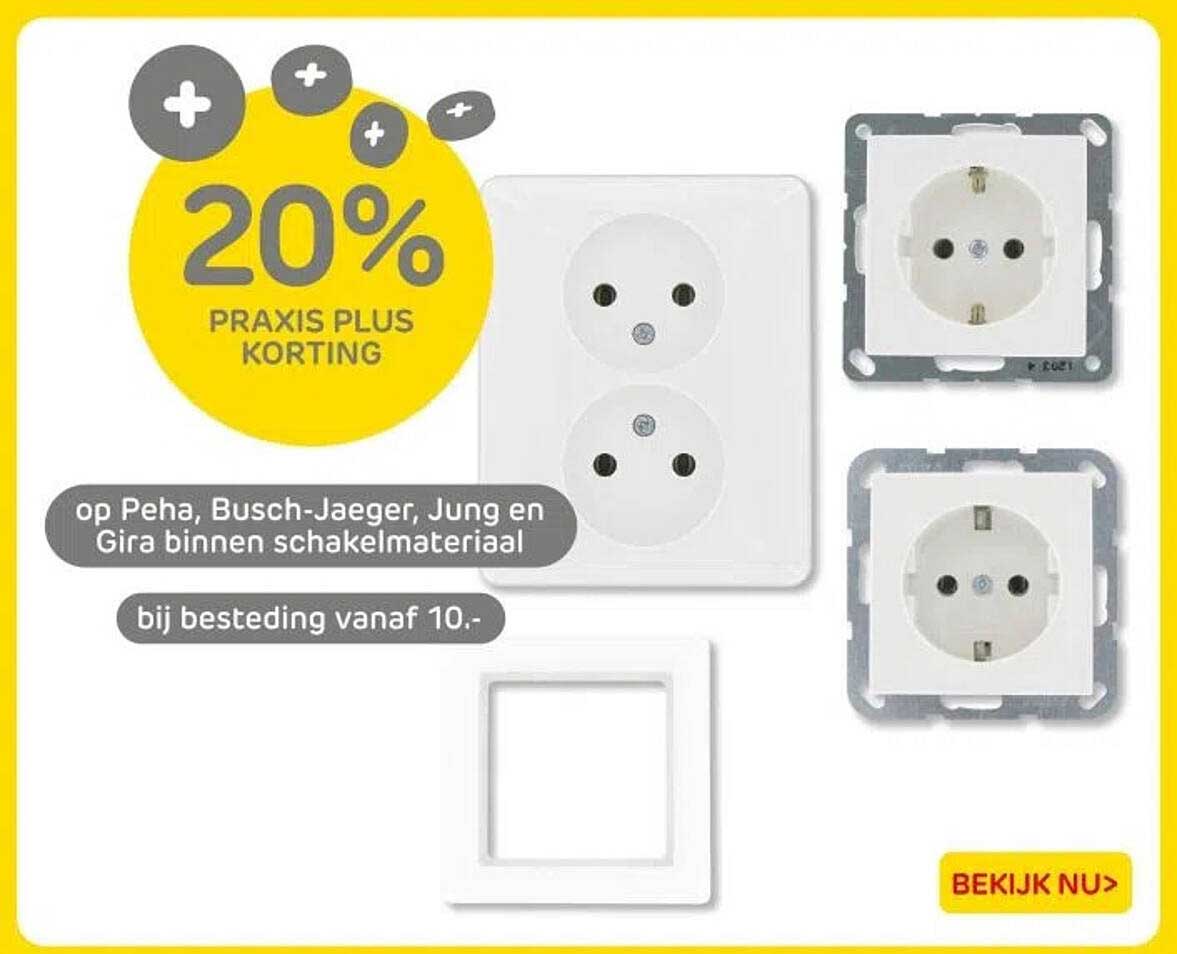 20% PRAKIS PLUS KORTING op Peha, Busch-Jaeger, Jung en Gira binnen schakelmateriaal bij besteding vanaf 10.-