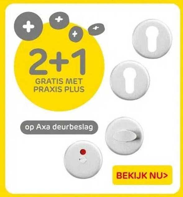 2+1 GRATIS MET PRAXIS PLUS op Axa deurbeslag