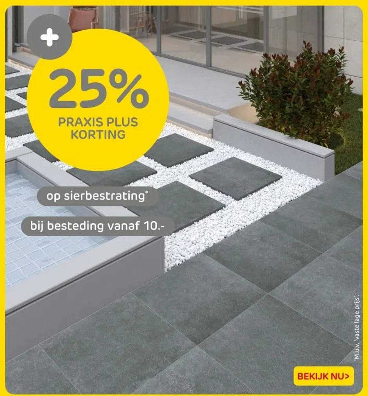 25% PRAKTISCH PLUS KORTING op sierbestrating bij besteding vanaf 10.-
