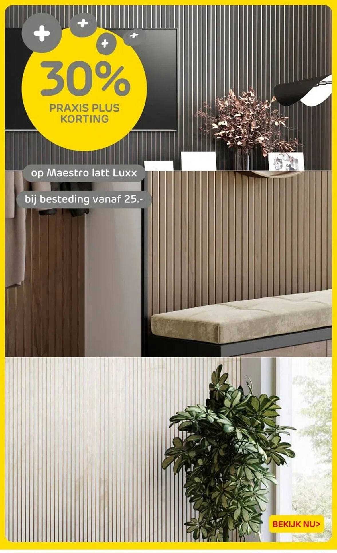 30% PRAKIS PLUS KORTING op Maestro latt Luxx bij besteding vanaf 25.-