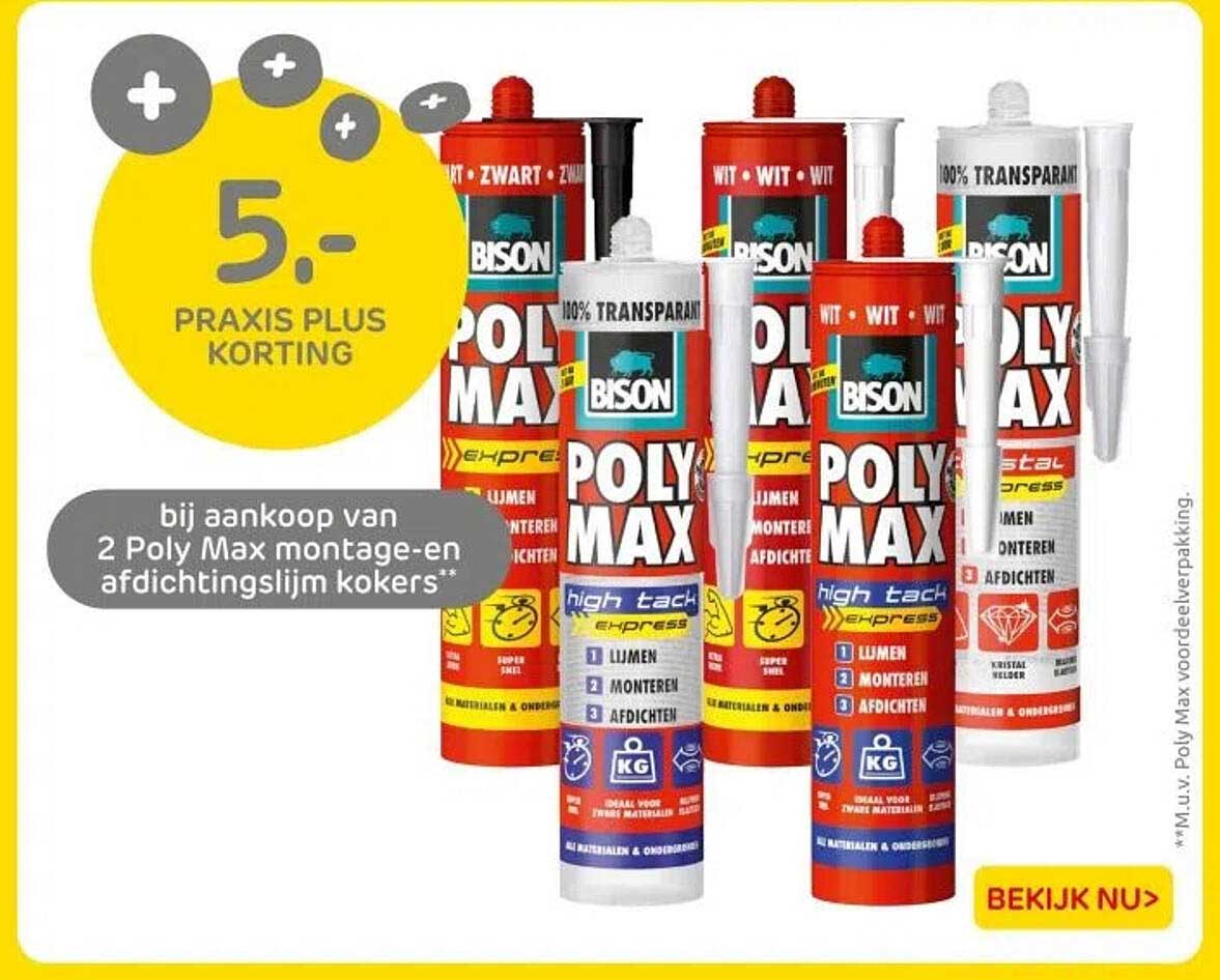 5,- PRAKIS PLUS KORTING bij aankoop van 2 Poly Max montage- en afdichtingslijm kokers**