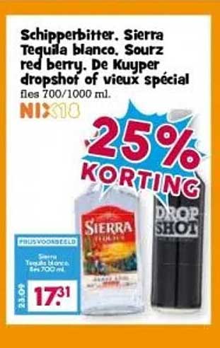 Schipperbitter. Sierra Tequila blanco. Sourz red berry. De Kuiper dropshot of vieux spécial fles 700/1000 ml.
