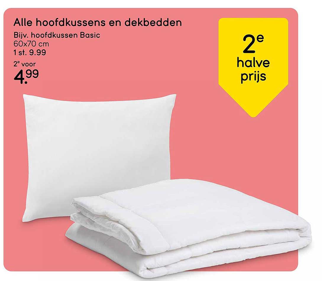 Alle hoofdkussens en dekbedden 2e halve prijs