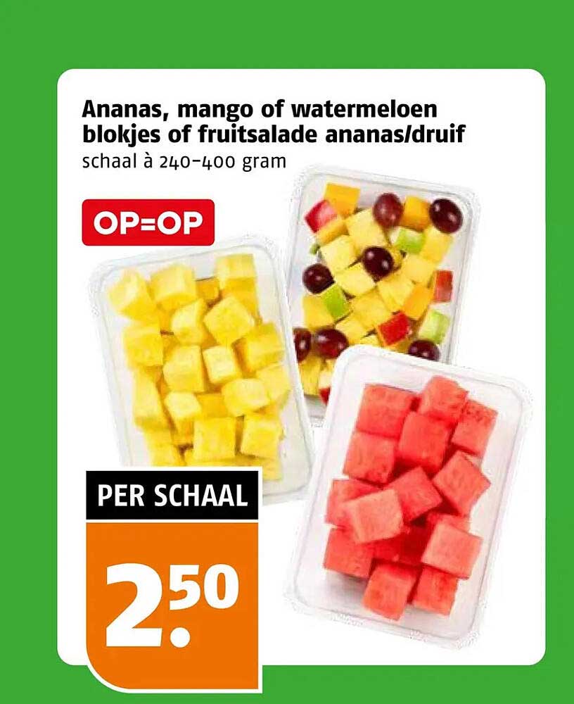 Ananas, mango of watermeloen blokjes of fruitsalade ananas/druif schaal à 240-400 gram OP=OP