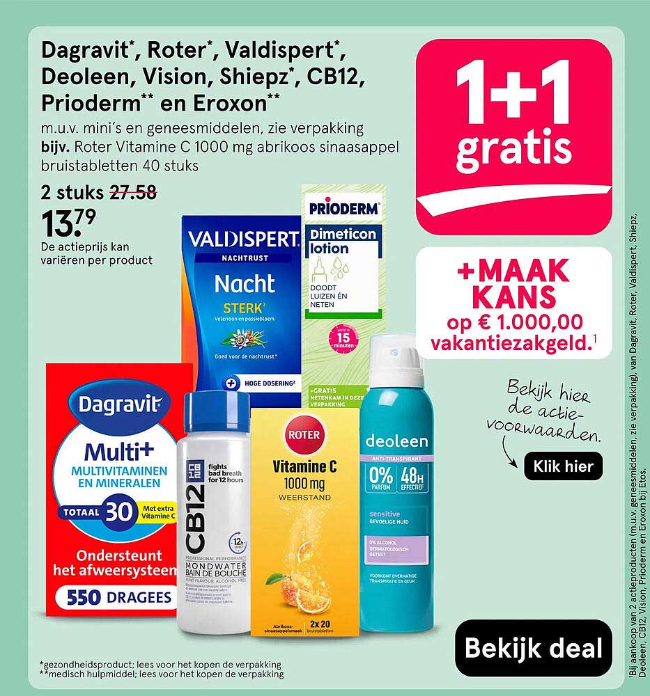 Dagravit*, Roter*, Valdispert*, Deoleen, Vision, Shiepz*, CB12, Prioderm** en Eroxon** 1+1 gratis
