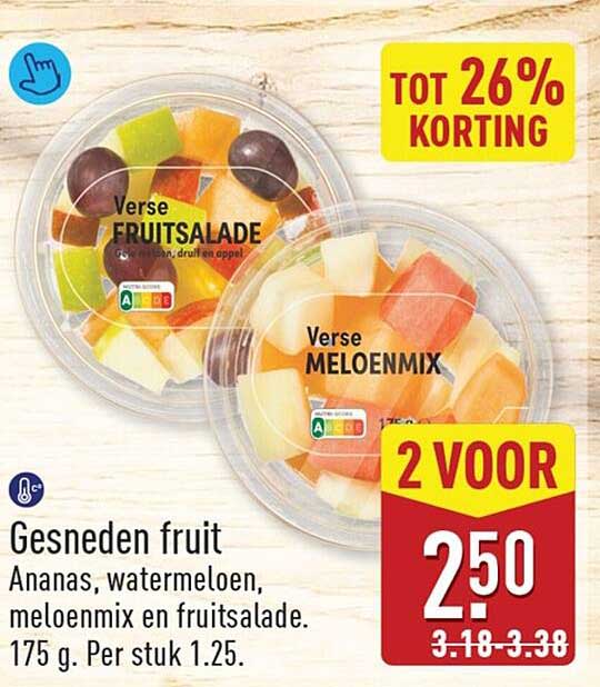 Gesneden fruit Ananas, watermeloen, meloenmix en fruitsalade. 175 g. Per stuk 1.25. 2 VOOR 2.50