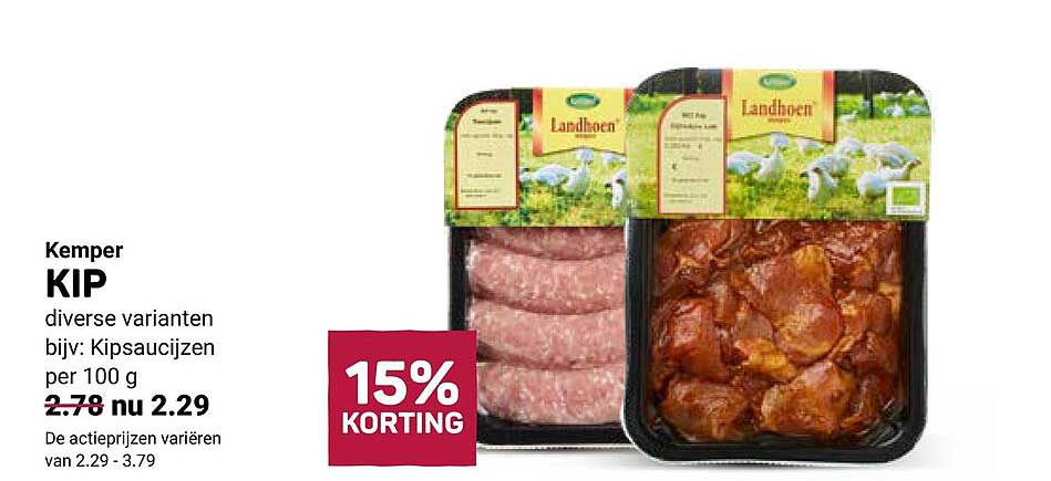 Kemper KIP diverse varianten bijv: Kipsaucijzen per 100 g 15% KORTING