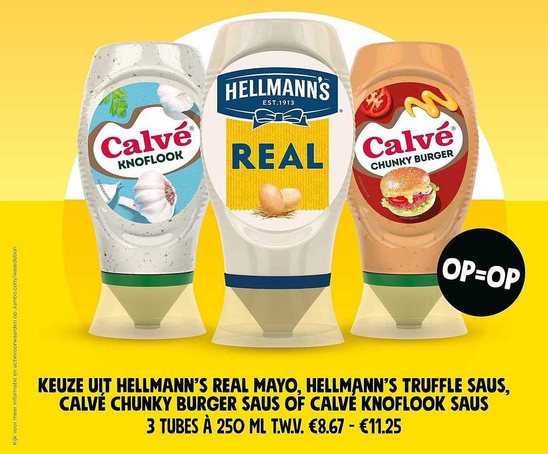KEUZE UIT HELLMANN’S REAL MAYO, HELLMANN’S TRUFFLE SAUS, CALVÉ CHUNKY BURGER SAUS OF CALVÉ KNOFLOOK SAUS 3 TUBES A 250 ML T.W.V. €8.67 - €11.25 OP=OP