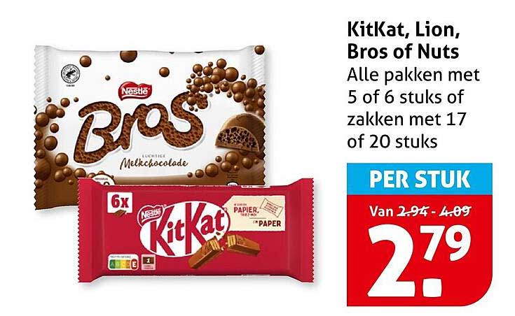 KitKat, Lion, Bros of Nuts Alle pakken met 5 of 6 stuks of zakken met 17 of 20 stuks PER STUK