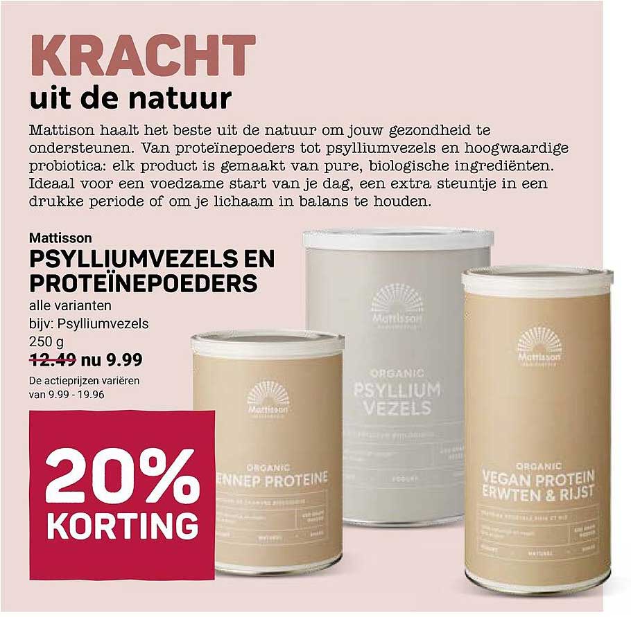 Mattisson PSYLLIUMVEZELS EN PROTEÏNEPOEDERS 20% KORTING