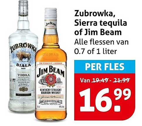 Zubrowka, Sierra tequila of Jim Beam Alle flessen van 0.7 of 1 liter PER FLES