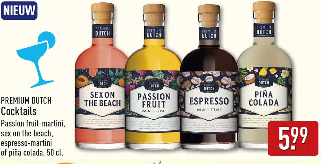 PREMIUM DUTCH Cocktails Passion fruit-martini, sex on the beach, espresso-martini of piña colada. 50 cl.