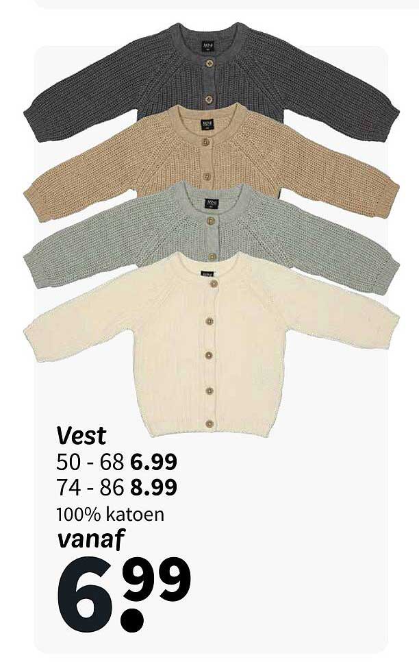 Vest 50 - 68 6.99 74 - 86 8.99 100% katoen vanaf 6.99