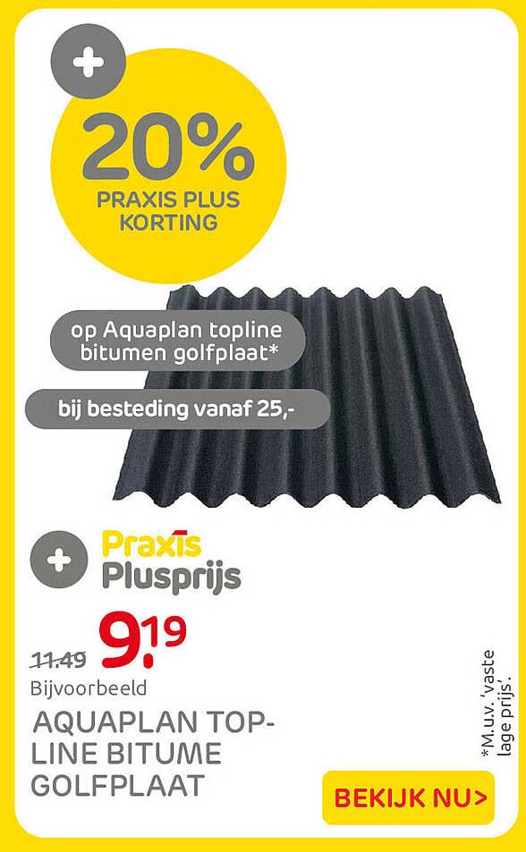 20% Praxis Plus korting op Aquaplan topline bitumen golfplaat* bij besteding vanaf 25,-