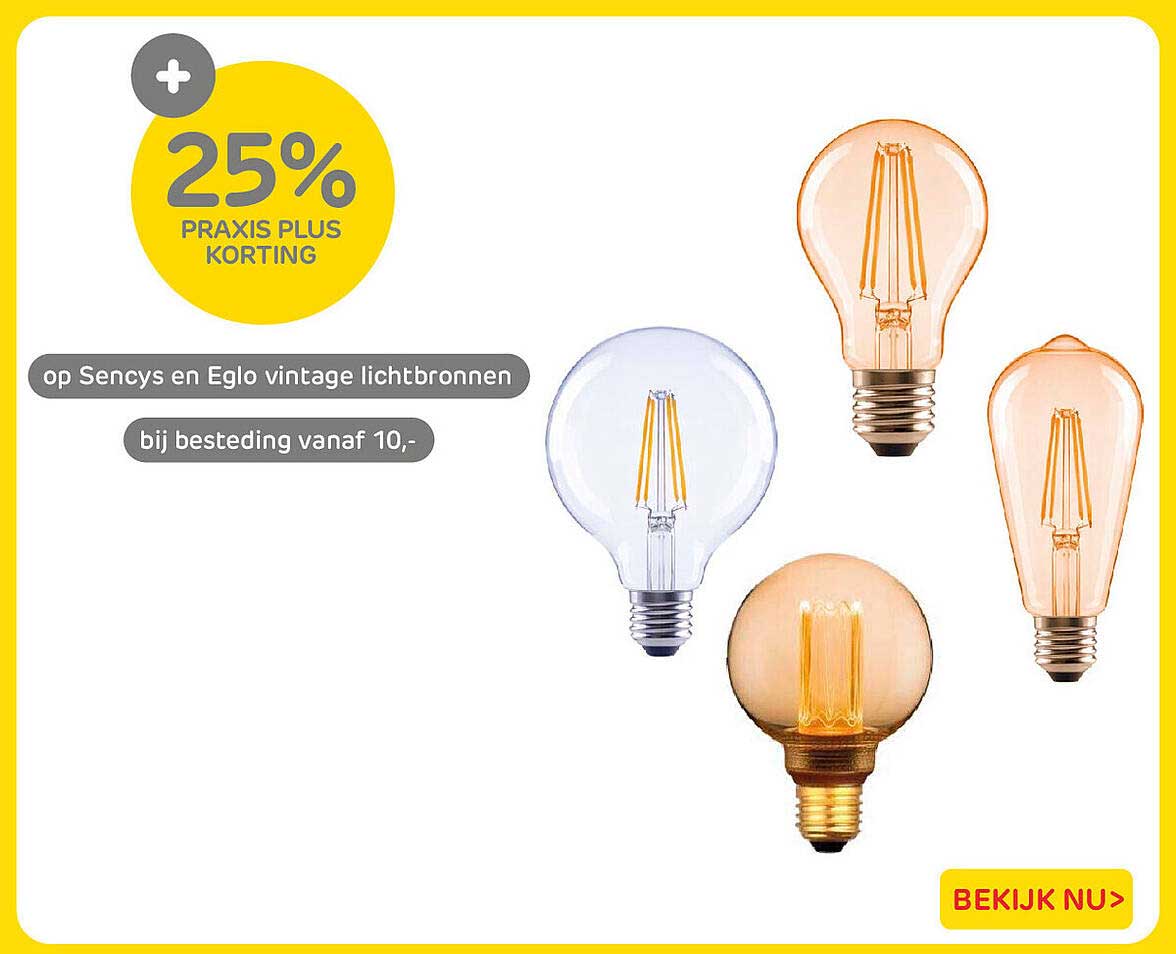 25% Praxis Plus korting op Sencys en Eglo vintage lichtbronnen bij besteding vanaf 10,-