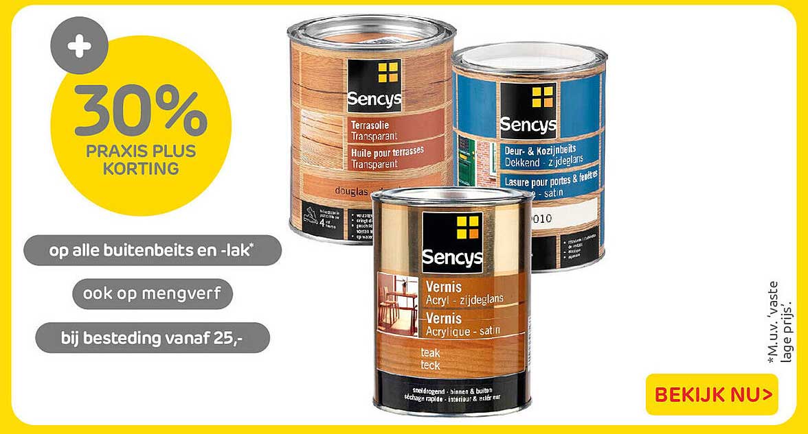 30% Praxis Plus korting op alle buitenbeits en -lak, ook op mengverf bij besteding vanaf 25,-