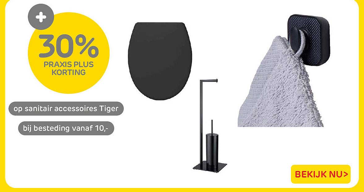 30% Praxis Plus korting op sanitair accessoires Tiger bij besteding vanaf 10,-