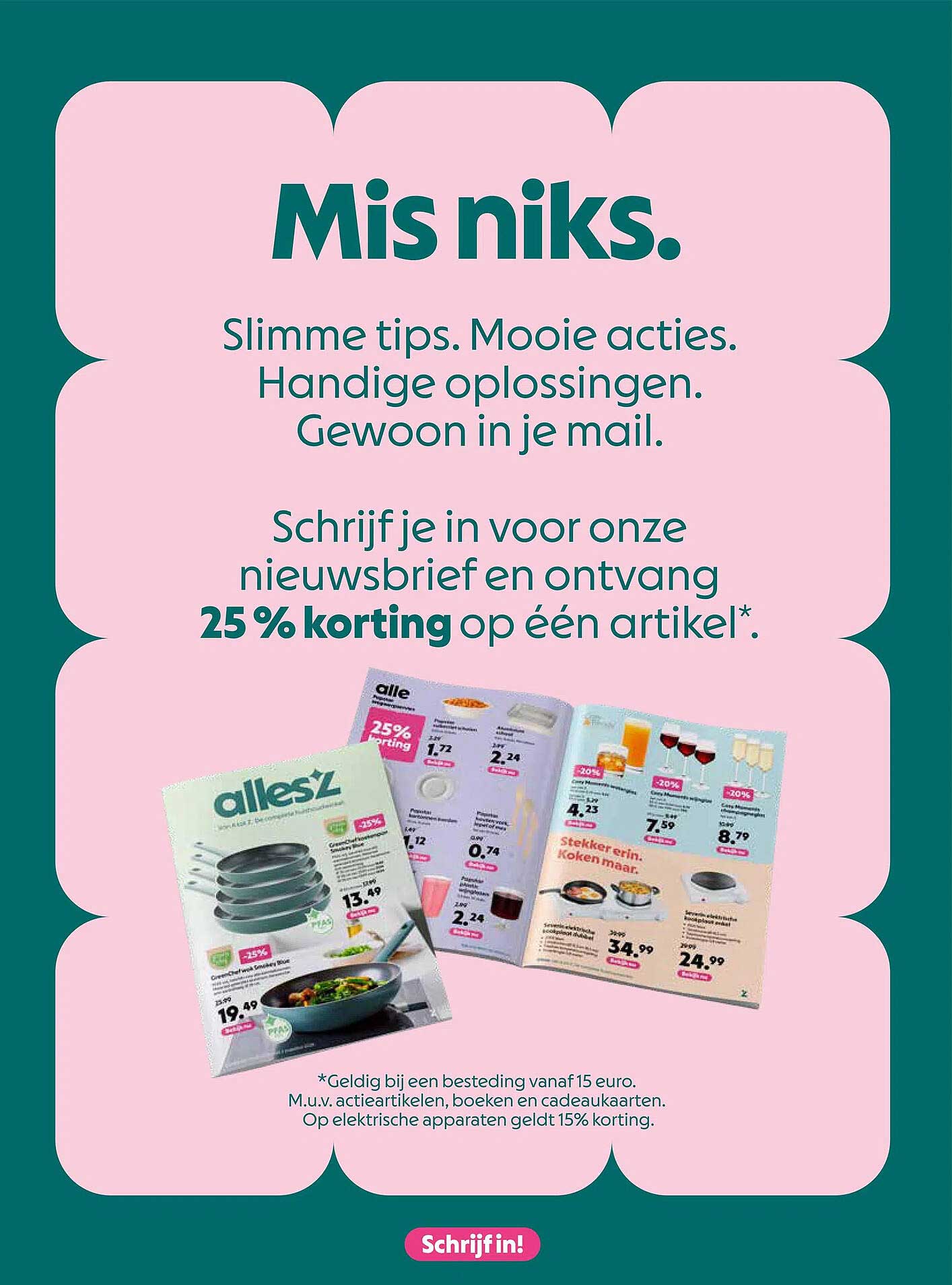 Schrijf je in voor onze nieuwsbrief en ontvang 25% korting op één artikel*