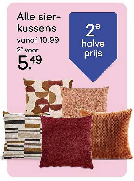 Alle sier-kussens vanaf 10.99 2e voor 5.49 2e halve prijs