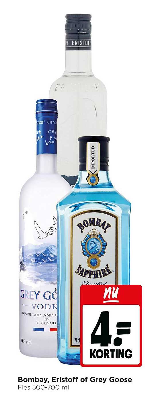 Bombay, Eristoff of Grey Goose Fles 500-700 ml 4= KORTING