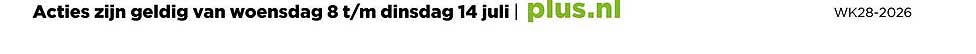 Acties zijn geldig van woensdag 8 t/m dinsdag 14 juli | plus.nl