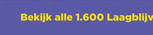 Bekijk alle 1.600 Laagblijv