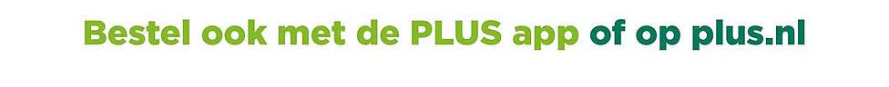 Bestel ook met de PLUS app of op plus.nl