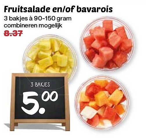 Fruitsalade en/of bavarois 3 bakjes à 90-150 gram combineren mogelijk