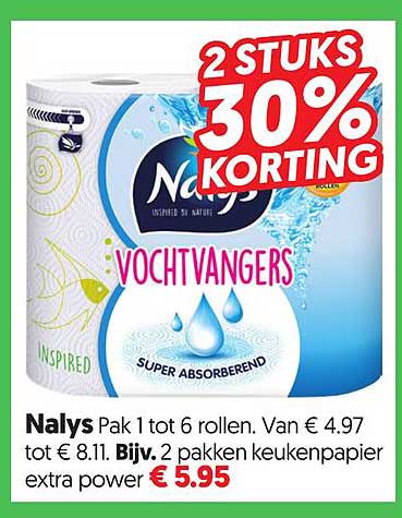 Nalys Pak 1 tot 6 rollen. Van € 4.97 tot € 8.11. Bijv. 2 pakken keukenpapier extra power € 5.95 2 STUKS 30% KORTING