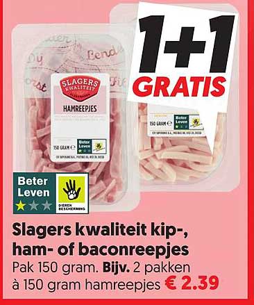 Slagers kwaliteit kip-, ham- of baconreepjes 1+1 GRATIS