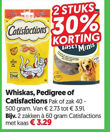Whiskas, Pedigree of Catisfactions Pak of zak 40 - 500 gram. Van € 2.63 tot € 3.91. Bijv. 2 zakken à 60 gram Catisfactions met kaas 2 STUKS 30% KORTING
