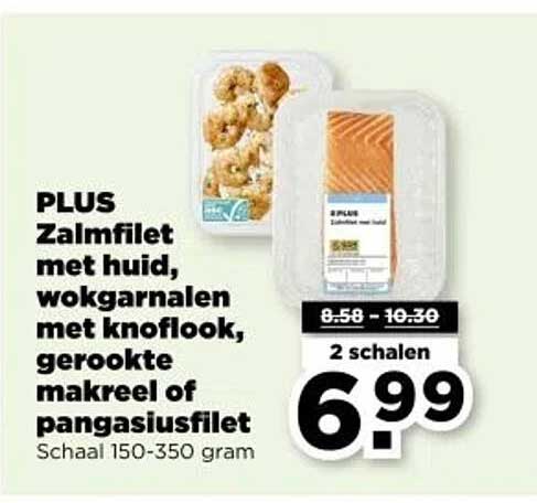 PLUS Zalmfilet met huid, wokgarnalen met knoflook, gerookte makreel of pangasiusfilet