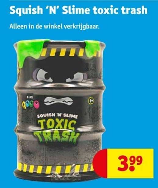 Squish ‘N’ Slime toxic trash