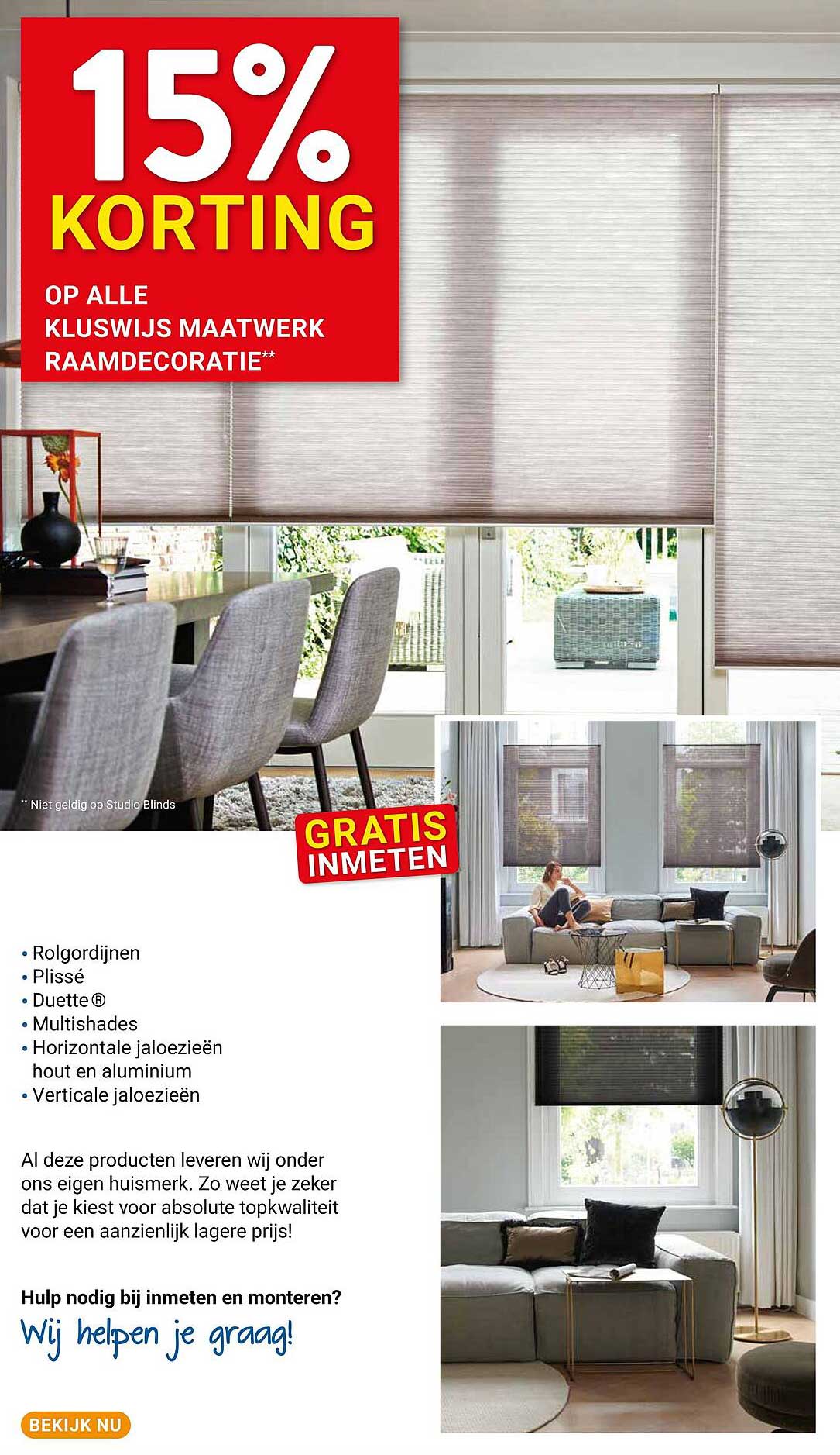 15% KORTING OP ALLE KLUSWIJS MAATWERK RAAMDECORATIE** GRATIS INMETEN