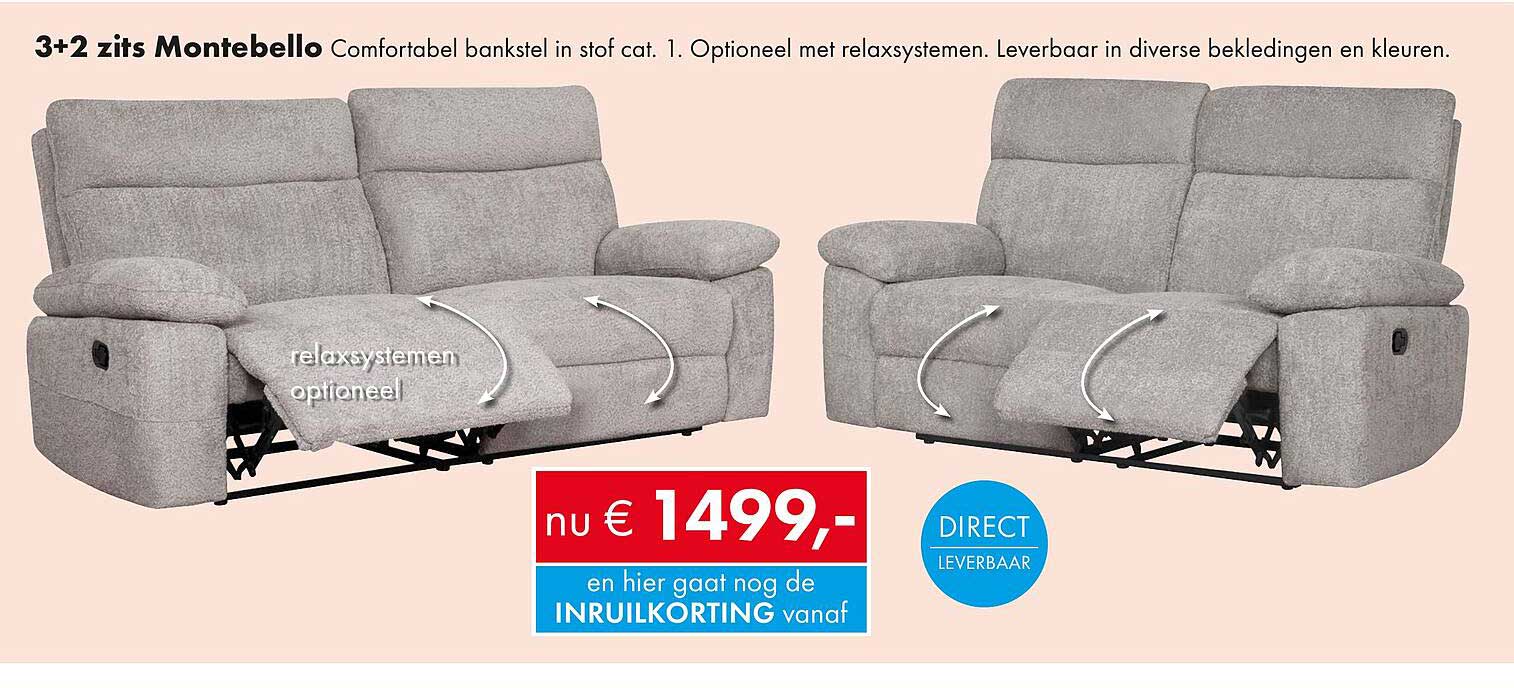 3+2 zits Montebello Comfortabel bankstel in stof cat. 1. Optioneel met relaxsystemen. Leverbaar in diverse bekledingen en kleuren.