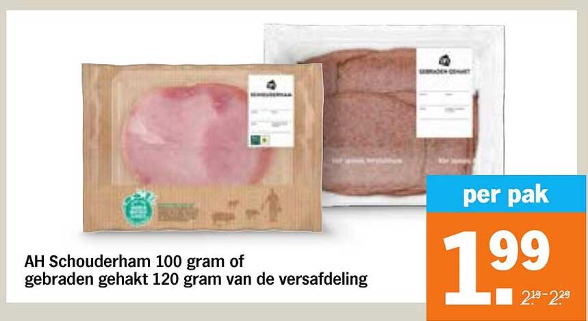 AH Schouderham 100 gram of gebraden gehakt 120 gram van de versafdeling