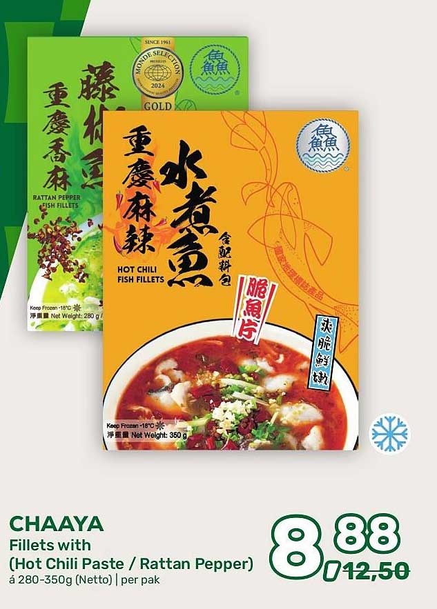 CHAAYA Fillets with (Hot Chili Paste / Rattan Pepper) á 280-350g (Netto) per pak