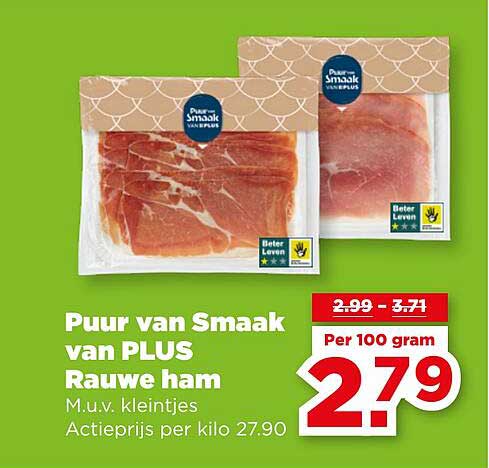 Puur van Smaak van PLUS Rauwe ham M.u.v. kleintjes Actieprijs per kilo 27.90