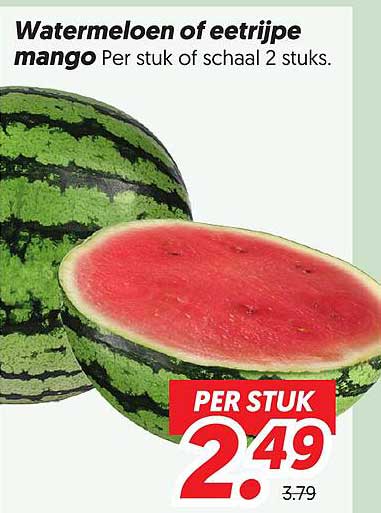 Watermeloen of eetrijpe mango Per stuk of schaal 2 stuks.