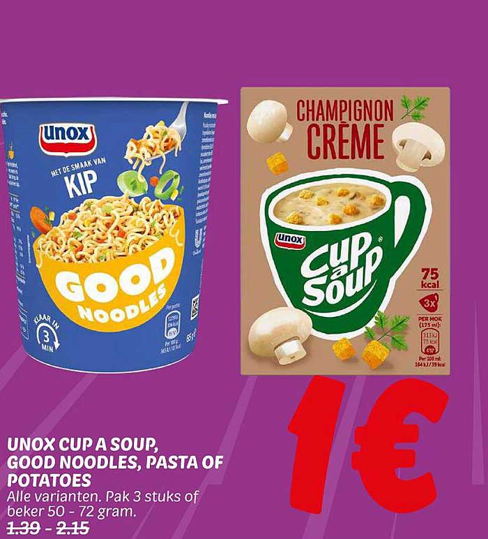 UNOX CUP A SOUP, GOOD NOODLES, PASTA OF POTATOES