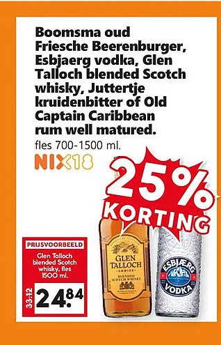 Boomsma oud Friesche Beerenburger, Esbjaergo vodka, Glen Talloch blended Scotch whisky, Juttertje kruidenbitter of Old Captain Caribbean rum wel matured. 25% KORTING
