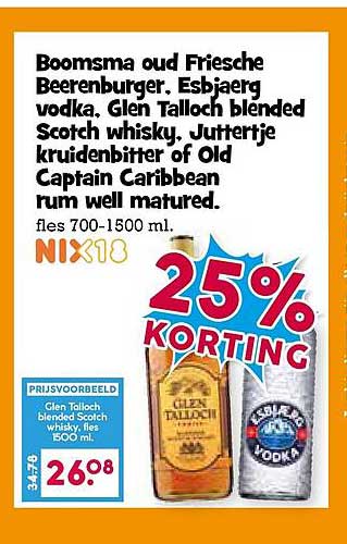Boomsma oud Friese Beerenburger, Esbjaerg vodka, Glen Talloch blended Scotch whisky, Juttertje kruidenbitter of Old Captain Caribbean rum well matured. 25% korting