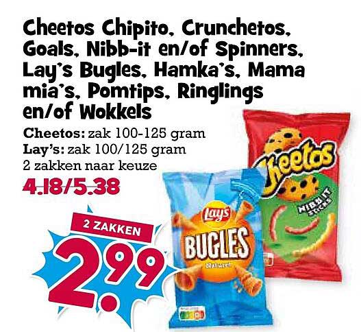 Cheetos Chipito, Crunchetos, Goals, Nibb-it en/of Spinners, Lay's Bugles, Hamka's, Mama mia's, Pomtips, Ringlings en/of Wokkels 2 zakken naar keuze