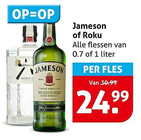 Jameson of Roku Alle flessen van 0.7 of 1 liter PER FLES OP=OP