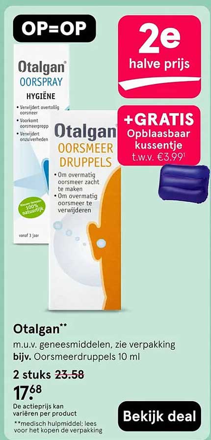 Otalgan** 2 stuks 17.68 2e halve prijs +GRATIS Opblaasbaar kussentje t.w.v. €3.99