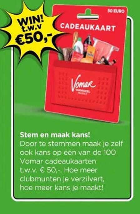 Stem en maak kans! Door te stemmen maak je zelf ook kans op één van de 100 Vomar cadeaukaarten t.w.v. € 50,-. Hoe meer clubmunten je verzilvert, hoe meer kans je maakt!